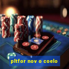 pltfor nov o coelo